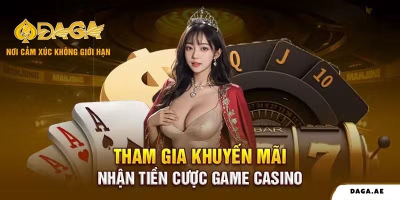 Tham gia khuyến mãi nhận tiền cược game casino