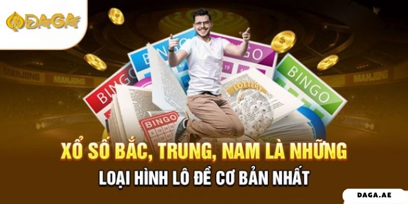 Xổ số Bắc, Trung, Nam là những loại hình lô đề cơ bản nhất