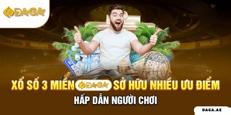 Xổ số 3 miền Daga sở hữu nhiều ưu điểm hấp dẫn người chơi