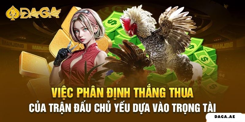Việc phân định thắng thua của trận đấu chủ yếu dựa vào trọng tài