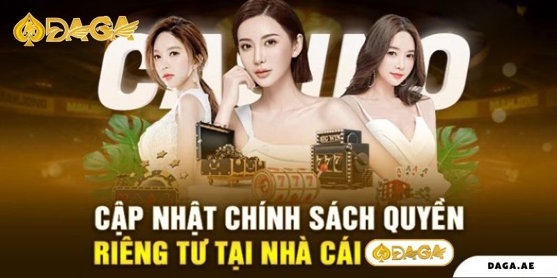 Cập Nhật Chính Sách Quyền Riêng Tư Tại Nhà Cái Daga