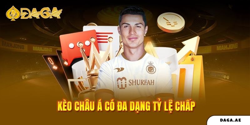 Kèo Châu Á có đa dạng tỷ lệ chấp