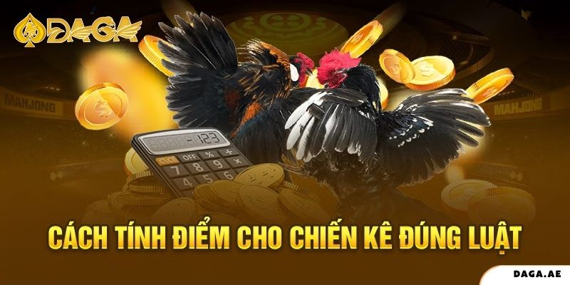 Cách tính điểm cho chiến kê đúng luật