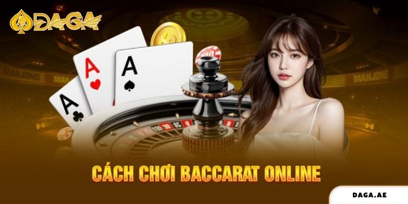 Cách chơi Baccarat online